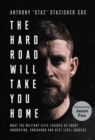 Image for The hard road will take you home  : what the Special Forces teaches us about innovation, endeavour and next-level success