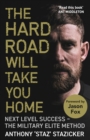 Image for The Hard Road Will Take You Home: What the Special Forces Teaches Us About Innovation, Endeavour and Next-Level Success