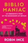 Image for Bibliomaniac  : an obsessive&#39;s tour of the bookshops of Britain