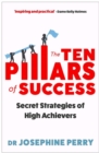 Image for The Ten Pillars of Success: Secret Strategies of High Achievers