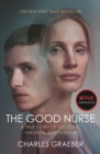 Image for The good nurse  : a true story of medicine, madness and murder