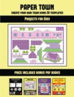 Image for Projects for Kids (Paper Town - Create Your Own Town Using 20 Templates) : 20 full-color kindergarten cut and paste activity sheets designed to create your own paper houses. The price of this book inc