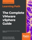 Image for The Complete VMware vSphere Guide: Design a virtualized data center with VMware vSphere 6.7