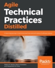 Image for Agile Technical Practices Distilled : A learning journey in technical practices and principles of software design