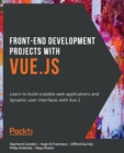 Image for Front-End Development Projects with Vue.js: Learn to build scalable web applications and dynamic user interfaces with Vue