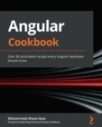 Image for Angular cookbook: over 90 recipes to develop your enterprise-scale angular web development skills