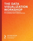 Image for The Data Visualization Workshop : An Interactive Approach to Learning Data Visualization