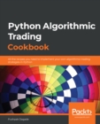 Image for Python Algorithmic Trading Cookbook: All the Recipes You Need to Implement Your Own Trading Strategies in Python