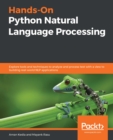 Image for Hands-On Python Natural Language Processing: Explore Tools and Techniques to Analyze and Process Text With a View to Building Real-World NLP Applications