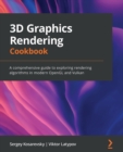 Image for 3D Graphics Rendering Cookbook: A Comprehensive Guide to Exploring Rendering Algorithms in Modern OpenGL and Vulkan