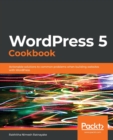 Image for WordPress 5 cookbook  : build and manage professional websites using WordPress 5 and Gutenberg