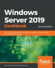 Image for Windows Server 2019 cookbook  : over 100 recipes to effectively configure networks, manage security, and administer workloads