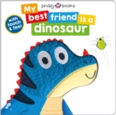 Image for My best friend is a dinosaur  : with touch &amp; feel