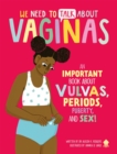 Image for We need to talk about vaginas  : an important book about vulvas, periods, puberty, and sex!