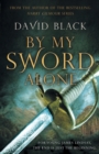Image for By My Sword Alone : A thrilling historical adventure full of romance and danger