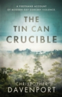 Image for The Tin Can Crucible : A firsthand account of modern-day sorcery violence