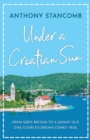 Image for Under a Croatian Sun : From grey Britain to a sunny isle, one couple&#39;s dream comes true