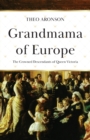 Image for Grandmama of Europe : The Crowned Descendants of Queen Victoria