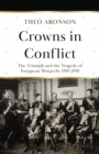 Image for Crowns in Conflict : The triumph and the tragedy of European monarchy 1910-1918
