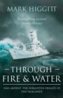Image for Through Fire and Water : HMS Ardent: The Forgotten Frigate of the Falklands