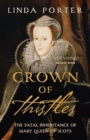Image for Crown of Thistles : The Fatal Inheritance of Mary Queen of Scots