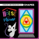 Image for A House for Mouse-A Super-Soft, Peep-Through Felt Book about Shapes