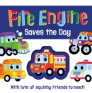 Image for Fire Engine Saves the Day : Touch and Feel Squishy Book