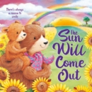 Image for The Sun Will Come Out : Padded Board Book