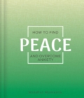 Image for How to Find Peace and Overcome Anxiety : a Guide for Mindful Moments