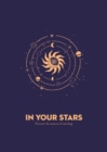 Image for In Your Stars : Discover the Essence of Astrology