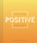 Image for How to be Positive and Happy