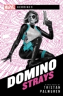 Image for Domino: Strays: A Marvel Heroines Novel