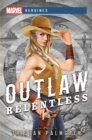 Image for Outlaw: Relentless: A Marvel Heroines Novel