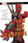 Image for You Are (Not) Deadpool: A Marvel: Multiverse Missions Adventure Gamebook