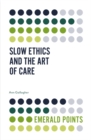 Image for Slow Ethics and the Art of Care
