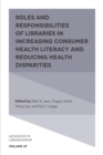 Image for Roles and Responsibilities of Libraries in Increasing Consumer Health Literacy and Reducing Health Disparities