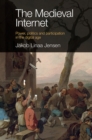 Image for The Medieval Internet: Power, Politics and Participation in the Digital Age