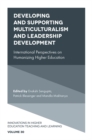 Image for Developing and supporting multiculturalism and leadership development  : international perspectives on humanizing higher education