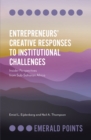 Image for Entrepreneurs&#39; creative responses to institutional challenges  : insider perspectives from sub-Saharan Africa