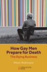 Image for How gay men prepare for death  : the dying business