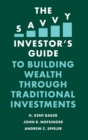 Image for The Savvy Investor&#39;s Guide to Building Wealth Through Traditional Investments