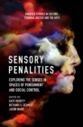 Image for Sensory penalities  : exploring the senses in spaces of punishment and social control