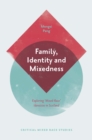 Image for Family, identity and mixedness: exploring &#39;mixed-race&#39; identities in Scotland