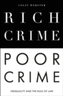 Image for Rich Crime, Poor Crime: Inequality and the Rule of Law