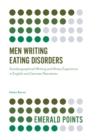 Image for Men writing eating disorders: autobiographical writing and illness experience in English and German narratives
