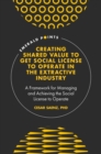 Image for Creating shared value to get social license to operate in the extractive industry  : a framework for managing and achieving the social license to operate