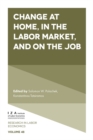 Image for Change at Home, in the Labor Market, and on the Job