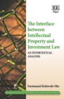 Image for The interface between intellectual property and investment law: an intertextual analysis