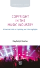 Image for Copyright in the Music Industry: A Practical Guide to Exploiting and Enforcing Rights