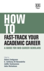 Image for How to fast-track your academic career  : a guide for mid-career scholars